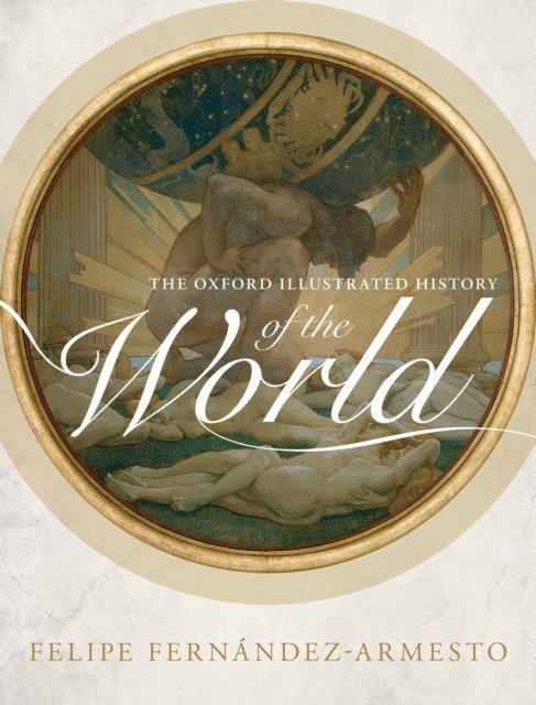 Felipe FernA!ndez-Armesto - Oxford Illustrated History of the World, E-bok