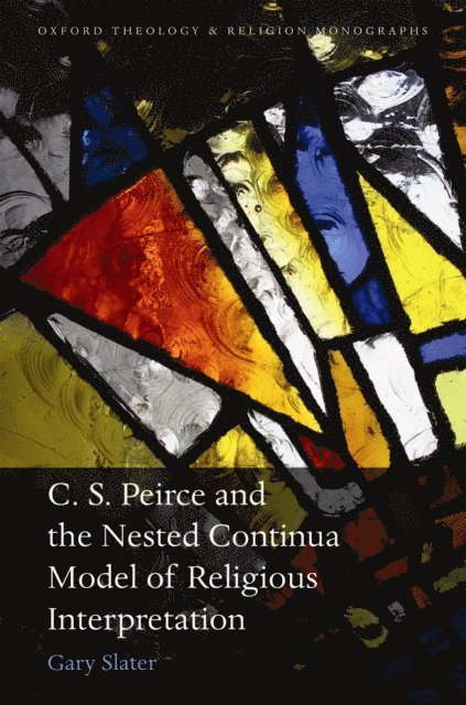 Gary Slater - C.S. Peirce and the Nested Continua Model of Religious Interpretation, E-bok