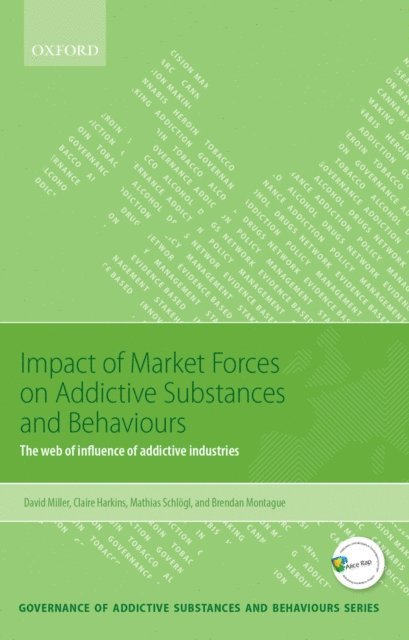 Brendan Montague, Matthias Schlogl, Claire Harkins, David Miller - Impact of Market Forces on Addictive Substances and Behaviours, E-bok
