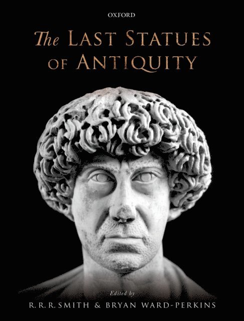 Bryan Ward-Perkins, R. R. Smith - Last Statues of Antiquity, E-bok