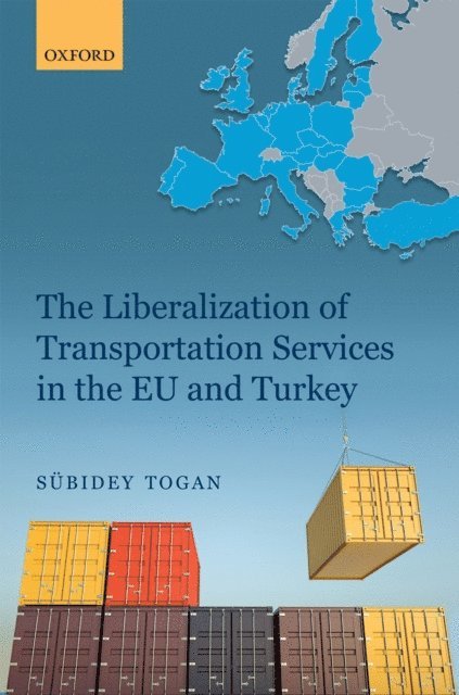 Subidey Togan - Liberalization of Transportation Services in the EU and Turkey, E-bok