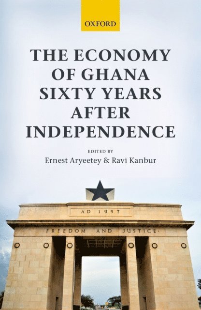 Ravi Kanbur, Ernest Aryeetey - Economy of Ghana Sixty Years after Independence, E-bok