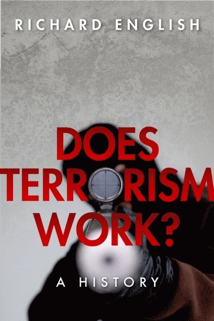 Richard English - Does Terrorism Work?, E-bok
