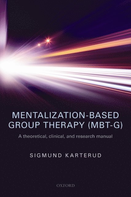 Sigmund Karterud - Mentalization-Based Group Therapy (MBT-G), E-bok