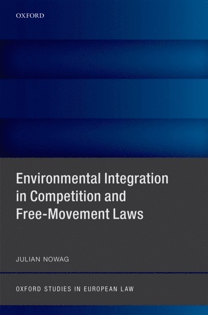 Julian Nowag - Environmental Integration in Competition and Free-Movement Laws, E-bok