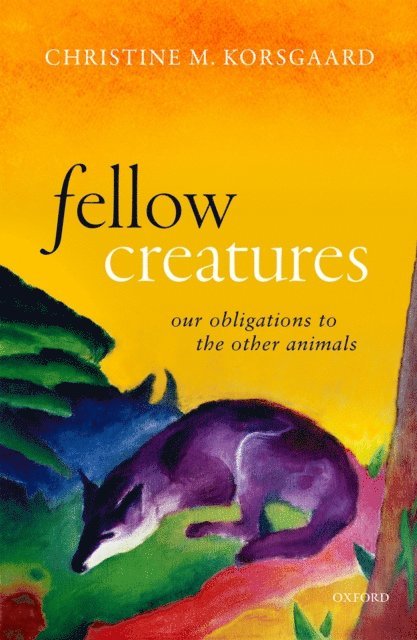 Christine M. Korsgaard - Fellow Creatures, E-bok
