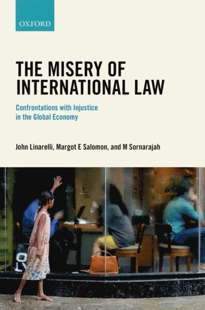 Muthucumaraswamy Sornarajah, Margot E Salomon, John Linarelli - Misery of International Law, E-bok