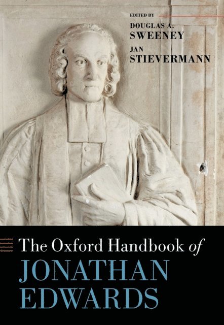 Jan Stievermann, Douglas A. Sweeney - Oxford Handbook of Jonathan Edwards, E-bok