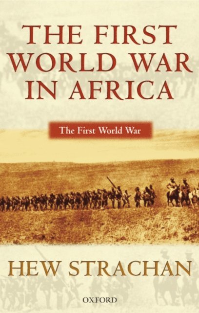 Hew Strachan - First World War in Africa, E-bok