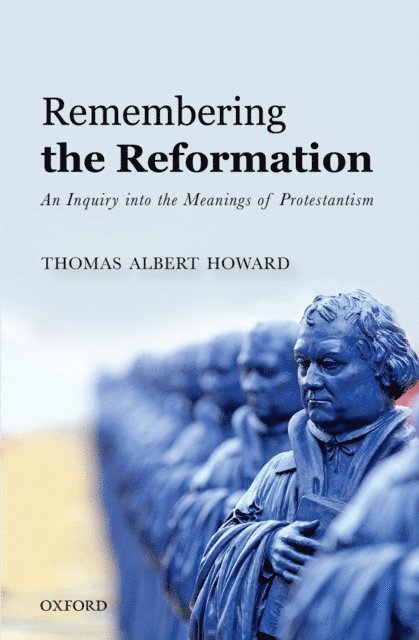 Thomas Albert Howard - Remembering the Reformation, E-bok