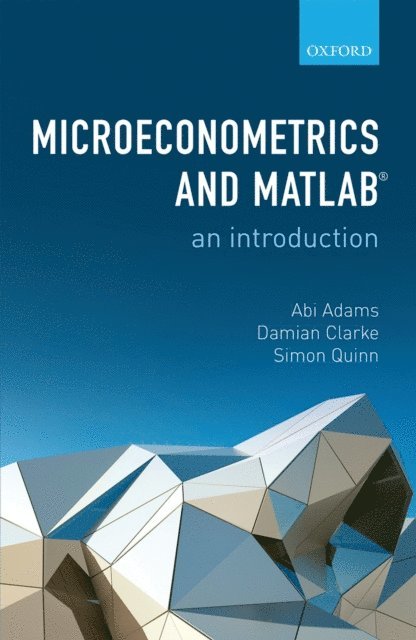 Simon Quinn, Damian Clarke, Abi Adams - Microeconometrics and MATLAB: An Introduction, E-bok