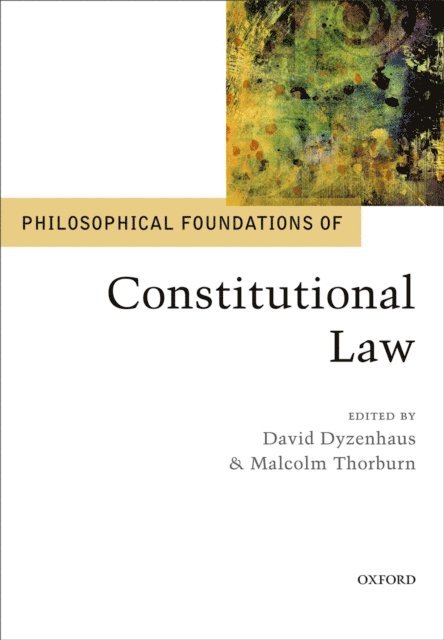 Malcolm Thorburn, David Dyzenhaus - Philosophical Foundations of Constitutional Law, E-bok