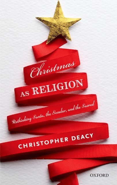 Christopher Deacy - Christmas as Religion, E-bok