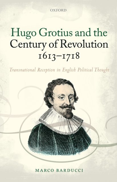 Marco Barducci - Hugo Grotius and the Century of Revolution, 1613-1718, E-bok