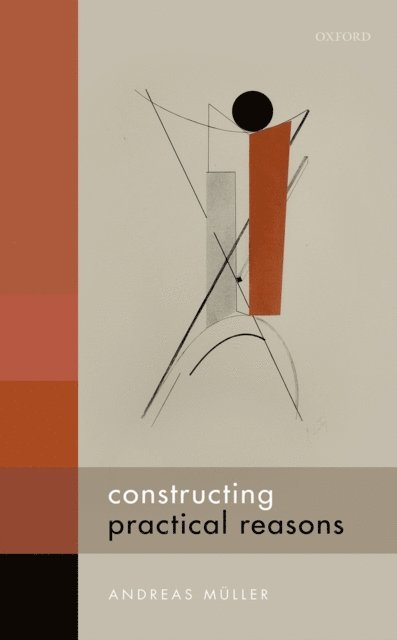 Andreas MAller - Constructing Practical Reasons, E-bok
