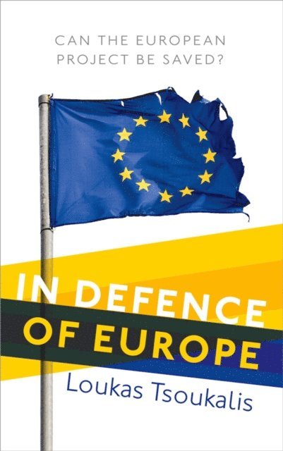 Loukas Tsoukalis - In Defence of Europe, E-bok