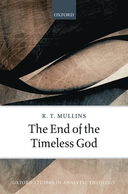 R. T. Mullins - End of the Timeless God, E-bok