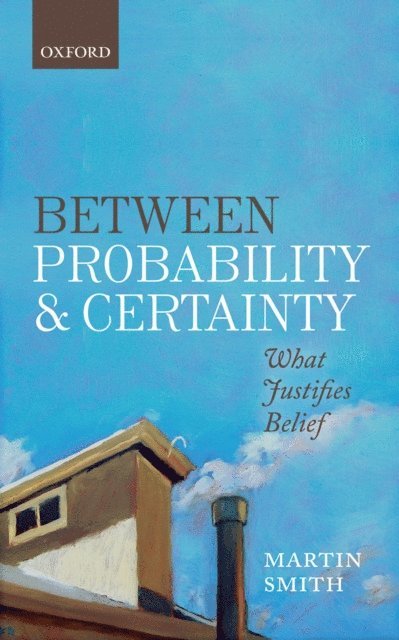 Martin Smith - Between Probability and Certainty, E-bok
