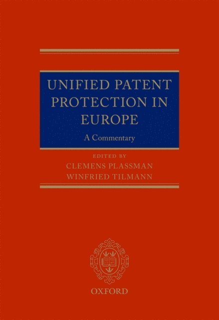 Clemens Plassmann, Winfried Tilmann - Unified Patent Protection in Europe, E-bok