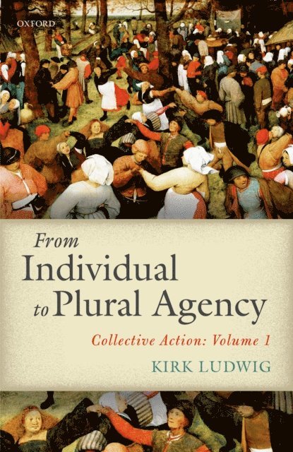 Kirk Ludwig - From Individual to Plural Agency, E-bok