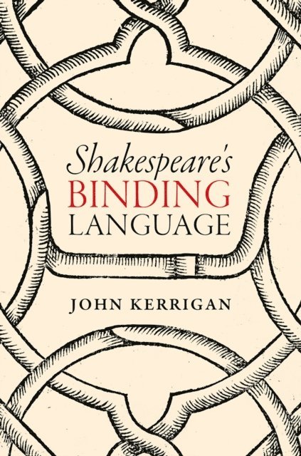 John Kerrigan - Shakespeare's Binding Language, E-bok