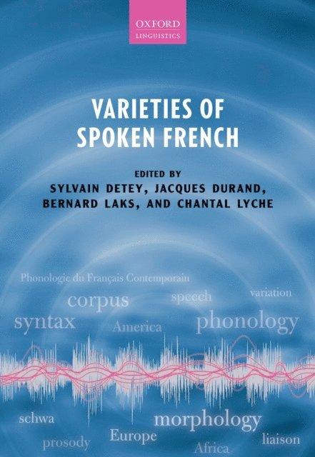 Chantal Lyche, Bernard Laks, Jacques Durand, Sylvain Detey - Varieties of Spoken French, E-bok