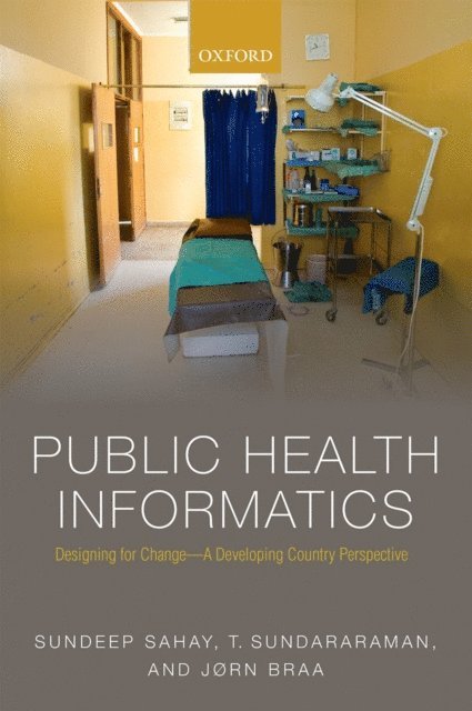 Jorn Braa, T Sundararaman, Sundeep Sahay - Public Health Informatics, E-bok