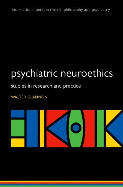 Walter Glannon - Psychiatric Neuroethics, E-bok