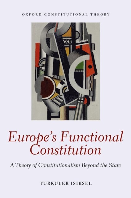 Turkuler Isiksel - Europe's Functional Constitution, E-bok