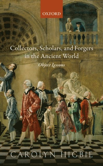 Carolyn Higbie - Collectors, Scholars, and Forgers in the Ancient World, E-bok