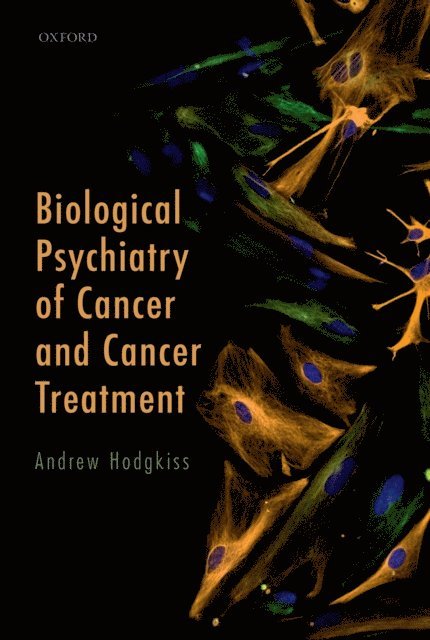 Andrew Hodgkiss - Biological Psychiatry of Cancer and Cancer Treatment, E-bok