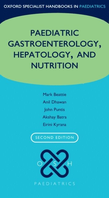 Eirini Kyrana, Akshay Batra, John WL Puntis, Anil Dhawan, R Mark Beattie - Paediatric Gastroenterology, Hepatology, and Nutrition, E-bok
