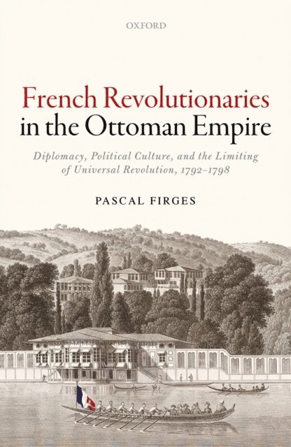Pascal Firges - French Revolutionaries in the Ottoman Empire, E-bok. Tillgänglighet: Lägg i varukorg