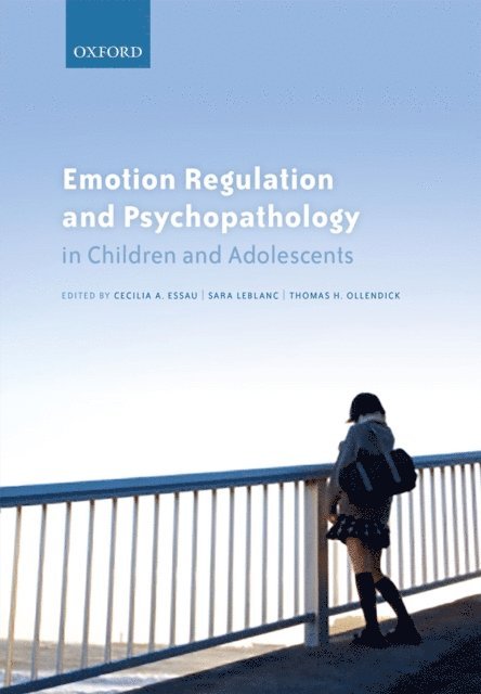 Thomas H. Ollendick, Sara S. LeBlanc, Cecilia A. Essau - Emotion Regulation and Psychopathology in Children and Adolescents, E-bok