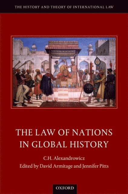 C. H. Alexandrowicz, Jennifer Pitts, David Armitage - Law of Nations in Global History, E-bok