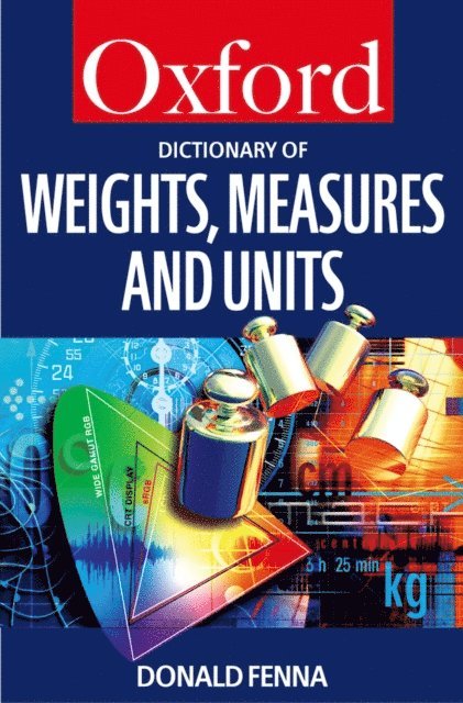Donald Fenna - Dictionary of Weights, Measures, and Units, E-bok