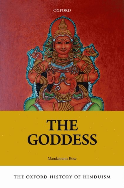 Mandakranta Bose - Oxford History of Hinduism: The Goddess, E-bok