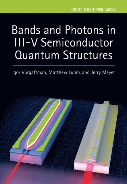 Jerry R. Meyer, Matthew P. Lumb, Igor Vurgaftman - Bands and Photons in III-V Semiconductor Quantum Structures, E-bok