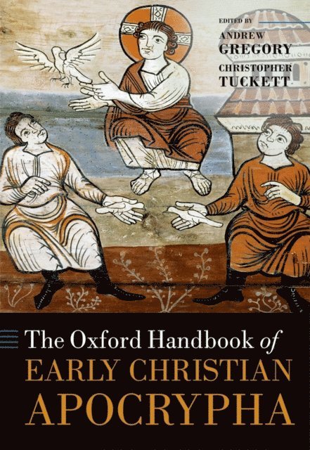 Joseph Verheyden, Tobias Nicklas, Christopher Tuckett, Andrew Gregory - Oxford Handbook of Early Christian Apocrypha, E-bok