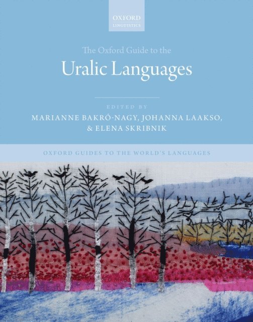 Elena Skribnik, Johanna Laakso, Marianne BakrA³-Nagy - Oxford Guide to the Uralic Languages, E-bok