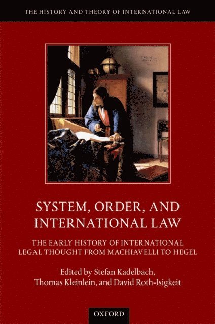 David Roth-Isigkeit, Thomas Kleinlein, Stefan Kadelbach - System, Order, and International Law, E-bok