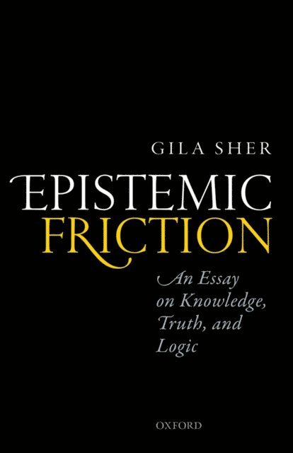 Gila Sher - Epistemic Friction, E-bok
