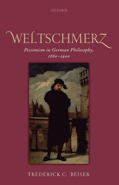 Frederick C. Beiser - Weltschmerz, E-bok