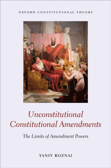 Yaniv Roznai - Unconstitutional Constitutional Amendments, E-bok