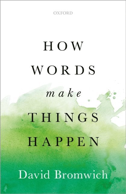 David Bromwich - How Words Make Things Happen, E-bok