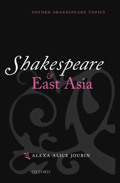 Alexa Alice Joubin - Shakespeare and East Asia, E-bok