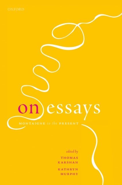 Kathryn Murphy, Thomas Karshan - On Essays, E-bok