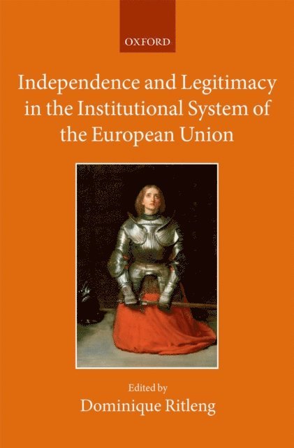 Dominique Ritleng - Independence and Legitimacy in the Institutional System of the European Union, E-bok