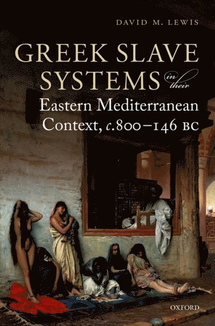 David M. Lewis - Greek Slave Systems in their Eastern Mediterranean Context, c.800-146 BC, E-bok