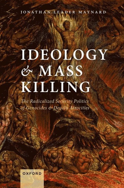Jonathan Leader Maynard - Ideology and Mass Killing, E-bok